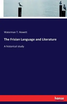 La lingua e la letteratura frisone: Uno studio storico - The Frisian Language and Literature: A historical study
