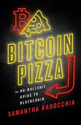 Bitcoin Pizza: La guida senza stronzate alla blockchain - Bitcoin Pizza: The No-Bullshit Guide to Blockchain