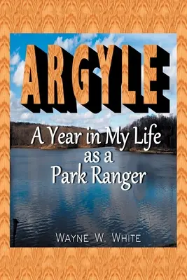 Argyle: Un anno di vita da ranger del parco - Argyle: A Year In My Life As a Park Ranger