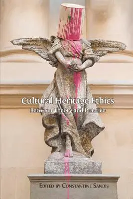 Etica del patrimonio culturale: Tra teoria e pratica - Cultural Heritage Ethics: Between Theory and Practice
