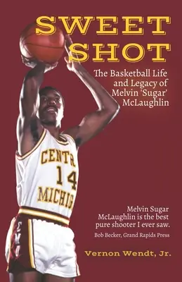 Sweet Shot: La vita e l'eredità cestistica di Melvin Sugar McLaughlin - Sweet Shot: The Basketball Life and Legacy of Melvin Sugar McLaughlin