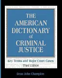 Il dizionario americano di giustizia penale: Termini chiave e principali casi giudiziari - The American Dictionary of Criminal Justice: Key Terms and Major Court Cases
