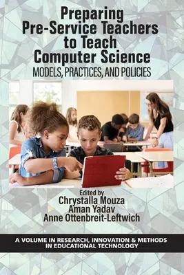 Preparare gli insegnanti pre-servizio all'insegnamento dell'informatica: Modelli, pratiche e politiche - Preparing Pre-Service Teachers to Teach Computer Science: Models, Practices, and Policies
