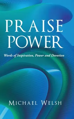 Elogio del potere: Parole di ispirazione, forza e devozione - Praise Power: Words of Inspiration, Power and Devotion