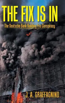 La soluzione è in atto: La cospirazione dell'incendio al palazzo della Deutsche Bank - The Fix Is in: The Deutsche Bank Building Fire Conspiracy