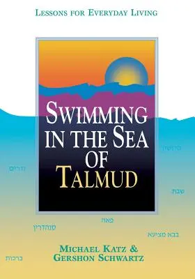 Nuotare nel mare del Talmud: Lezioni per la vita quotidiana - Swimming in the Sea of Talmud: Lessons for Everyday Living