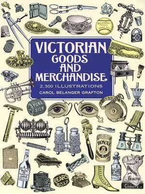 Merci e prodotti vittoriani: 2.300 illustrazioni - Victorian Goods and Merchandise: 2,300 Illustrations