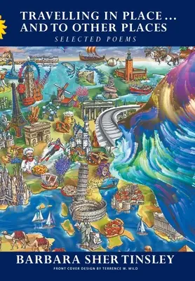 Travelling in Place ... e in altri luoghi: Poesie scelte - Travelling in Place . . . and to Other Places: Selected Poems