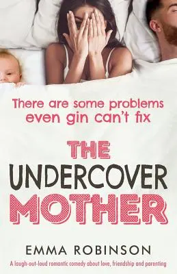 La madre in incognito: Una commedia romantica che fa ridere a crepapelle sull'amore, l'amicizia e l'educazione dei figli. - The Undercover Mother: A laugh out loud romantic comedy about love, friendship and parenting