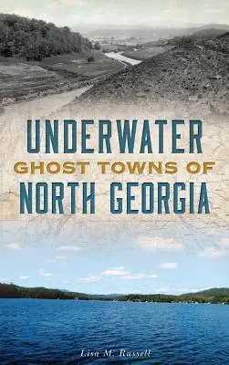 Città fantasma sommerse della Georgia del Nord - Underwater Ghost Towns of North Georgia