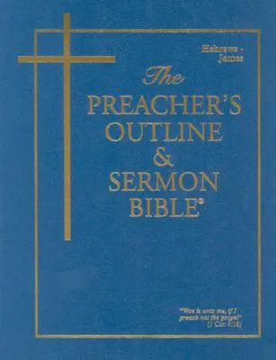 Schema per il predicatore e sermone della Bibbia-KJV-Ebrei-Giacobbe - Preacher's Outline & Sermon Bible-KJV-Hebrews-James