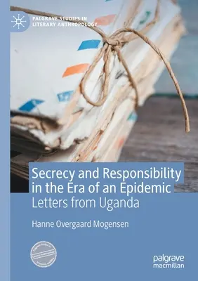 Segretezza e responsabilità nell'era dell'epidemia: Lettere dall'Uganda - Secrecy and Responsibility in the Era of an Epidemic: Letters from Uganda