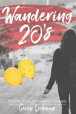 I vent'anni erranti: Un viaggio di amore, vulnerabilità e sogni - Wandering 20's: A Journey of Love, Vulnerability, and Dreams