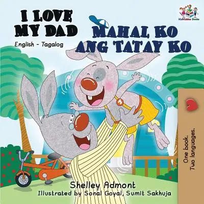 Amo mio padre Mahal Ko ang Tatay Ko: Inglese Tagalog - I Love My Dad Mahal Ko ang Tatay Ko: English Tagalog