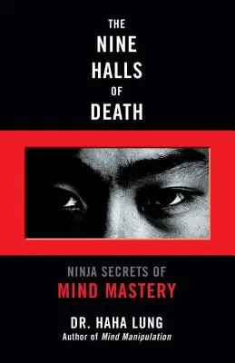 Le nove sale della morte: I segreti ninja della padronanza della mente - The Nine Halls of Death: Ninja Secrets of Mind Mastery