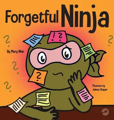 Ninja smemorato: un libro per bambini sul miglioramento delle capacità di memoria - Forgetful Ninja: A Children's Book About Improving Memory Skills