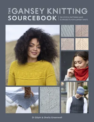 Il libro delle fonti del lavoro a maglia Gansey: 150 schemi di punti e 10 progetti per i lavori a maglia Gansey - The Gansey Knitting Sourcebook: 150 Stitch Patterns and 10 Projects for Gansey Knits