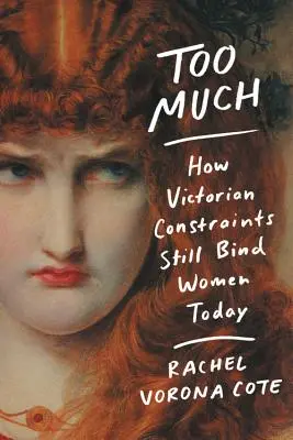Troppo: Come le costrizioni vittoriane vincolano le donne ancora oggi - Too Much: How Victorian Constraints Still Bind Women Today
