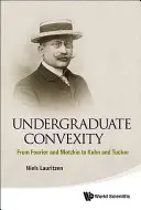 Convessità universitaria: Da Fourier e Motzkin a Kuhn e Tucker - Undergraduate Convexity: From Fourier and Motzkin to Kuhn and Tucker