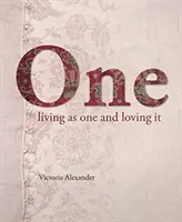 Uno: vivere come uno e amarlo - One: Living as One and Loving It