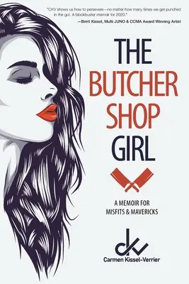 La ragazza della macelleria: Un libro di memorie per disadattati e cani sciolti - The Butcher Shop Girl: A Memoir for Misfits & Mavericks