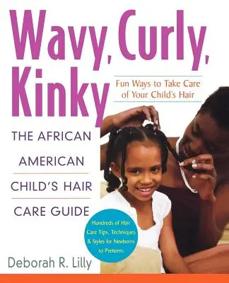 Mossi, ricci, perversi: Guida alla cura dei capelli del bambino afroamericano - Wavy, Curly, Kinky: The African American Child's Hair Care Guide