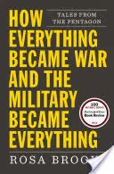 Come tutto è diventato guerra e l'esercito è diventato tutto: racconti dal Pentagono - How Everything Became War and the Military Became Everything: Tales from the Pentagon