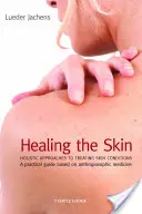 Guarire la pelle: Approcci olistici al trattamento delle malattie della pelle - Healing the Skin: Holistic Approaches to Treating Skin Conditions