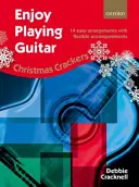 Divertitevi a suonare la chitarra: Christmas Crackers - 14 arrangiamenti facili con accompagnamenti flessibili - Enjoy Playing Guitar: Christmas Crackers - 14 easy arrangements with flexible accompaniments