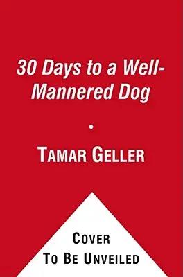 30 giorni per un cane ben educato: Il metodo del cane amato - 30 Days to a Well-Mannered Dog: The Loved Dog Method