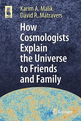 Come i cosmologi spiegano l'universo ad amici e parenti - How Cosmologists Explain the Universe to Friends and Family
