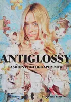 Anti Glossy: La fotografia di moda oggi - Anti Glossy: Fashion Photography Now