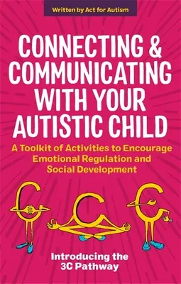 Connettersi e comunicare con il bambino autistico: Un kit di attività per favorire la regolazione emotiva e lo sviluppo sociale - Connecting and Communicating with Your Autistic Child: A Toolkit of Activities to Encourage Emotional Regulation and Social Development