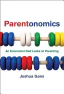 Parentonomics: Un papà economista guarda alla genitorialità - Parentonomics: An Economist Dad Looks at Parenting