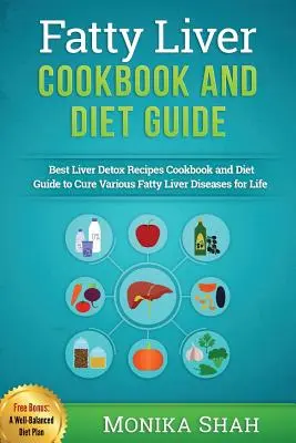Guida alla dieta e al libro di cucina per il fegato grasso: 85 ricette potenti per prevenire il fegato grasso e perdere peso velocemente - Fatty Liver Cookbook & Diet Guide: 85 Most Powerful Recipes to Avert Fatty Liver & Lose Weight Fast