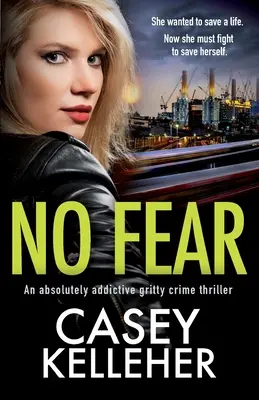 Senza paura: un thriller poliziesco grintoso assolutamente coinvolgente - No Fear: An absolutely addictive gritty crime thriller