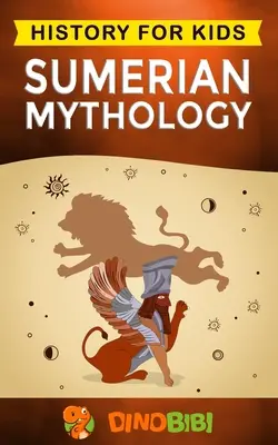 Mitologia sumera: storia per bambini: Una guida accattivante all'antica storia dei Sumeri, ai miti sumeri degli dei, delle dee e dei monaci sumeri. - Sumerian Mythology: History for kids: A captivating guide to ancient Sumerian history, Sumerian myths of Sumerian Gods, Goddesses, and Mon
