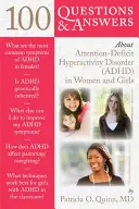 100 domande e risposte sul disturbo da deficit di attenzione e iperattività (Adhd) nelle donne e nelle ragazze - 100 Questions & Answers about Attention Deficit Hyperactivity Disorder (Adhd) in Women and Girls