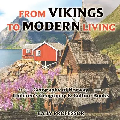 Dai vichinghi alla vita moderna: Geografia della Norvegia - Libri di geografia e cultura per ragazzi - From Vikings to Modern Living: Geography of Norway - Children's Geography & Culture Books