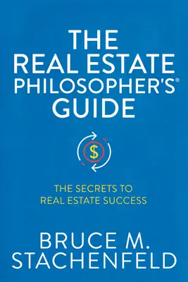 La guida del filosofo immobiliare: I segreti del successo immobiliare - The Real Estate Philosopher's(r) Guide: The Secrets to Real Estate Success