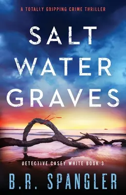 Saltwater Graves: Un thriller poliziesco assolutamente avvincente - Saltwater Graves: A totally gripping crime thriller
