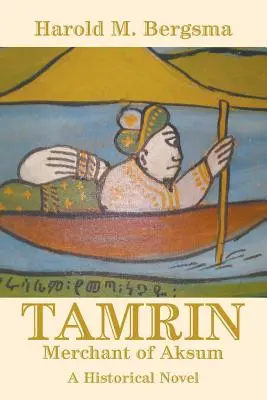 Tamrin: Mercante di Aksum: Un romanzo storico - Tamrin: Merchant of Aksum: A Historical Novel