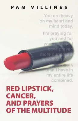 Rossetto rosso, cancro e preghiere della moltitudine - Red Lipstick, Cancer, And Prayers of the Multitude