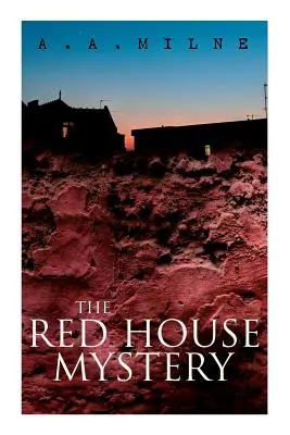 Il mistero della casa rossa: Un mistero con omicidio in una stanza chiusa a chiave - THE Red House Mystery: A Locked-Room Murder Mystery