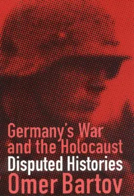 La guerra di Germania e l'Olocausto: Storie controverse - Germany's War and the Holocaust: Disputed Histories