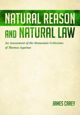 Ragione naturale e legge naturale: Una valutazione delle critiche straussiane a Tommaso d'Aquino - Natural Reason and Natural Law: An Assessment of the Straussian Criticisms of Thomas Aquinas