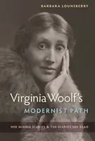 Il percorso modernista di Virginia Woolf: i suoi diari di metà percorso e i diari che leggeva - Virginia Woolf's Modernist Path: Her Middle Diaries and the Diaries She Read