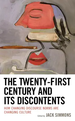 Il ventunesimo secolo e i suoi scontenti: Come il cambiamento delle norme discorsive sta cambiando la cultura - The Twenty-First Century and Its Discontents: How Changing Discourse Norms are Changing Culture