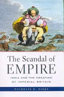 Lo scandalo dell'impero: l'India e la creazione della Gran Bretagna imperiale - The Scandal of Empire: India and the Creation of Imperial Britain