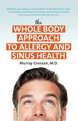 L'approccio integrale alla salute di allergie e sinusiti - The Whole Body Approach to Allergy and Sinus Health